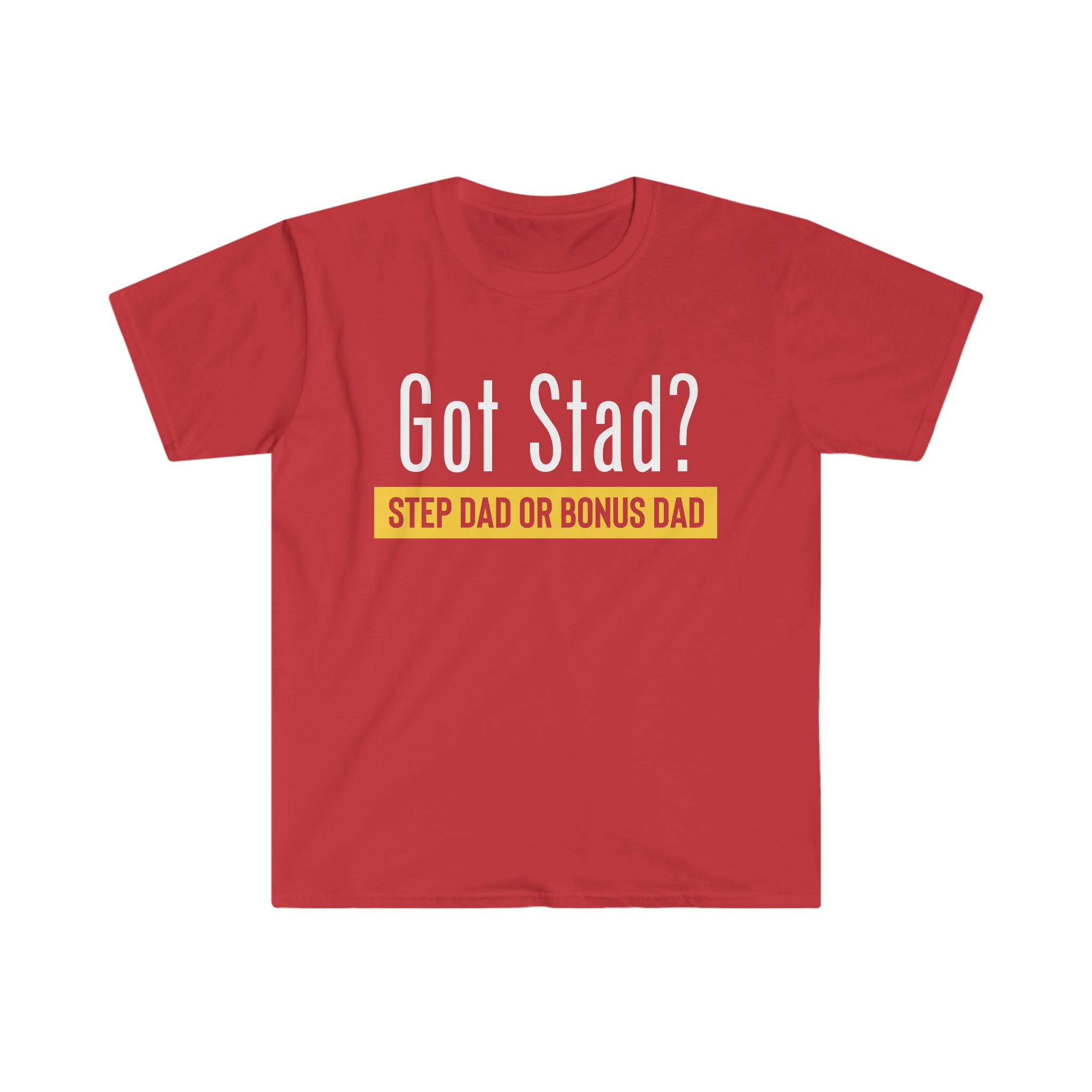 Fathers Day Gift Step Dad Unisex Softstyle T-Shirt Got Stad? Step Dad