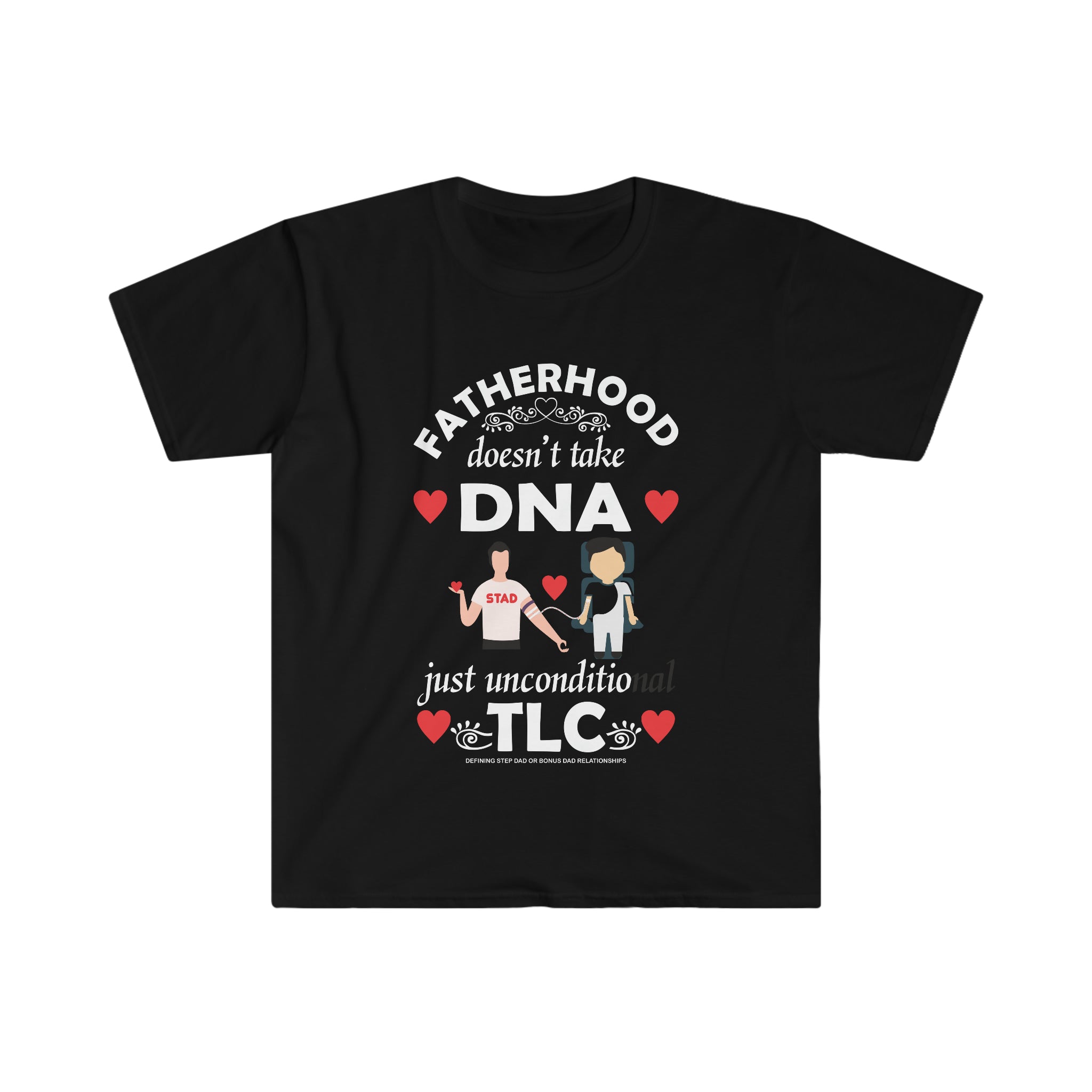 Fathers Day Gift Step Dad Unisex Softstyle T-Shirt Fatherhood Doesn't take DNA Step Dad