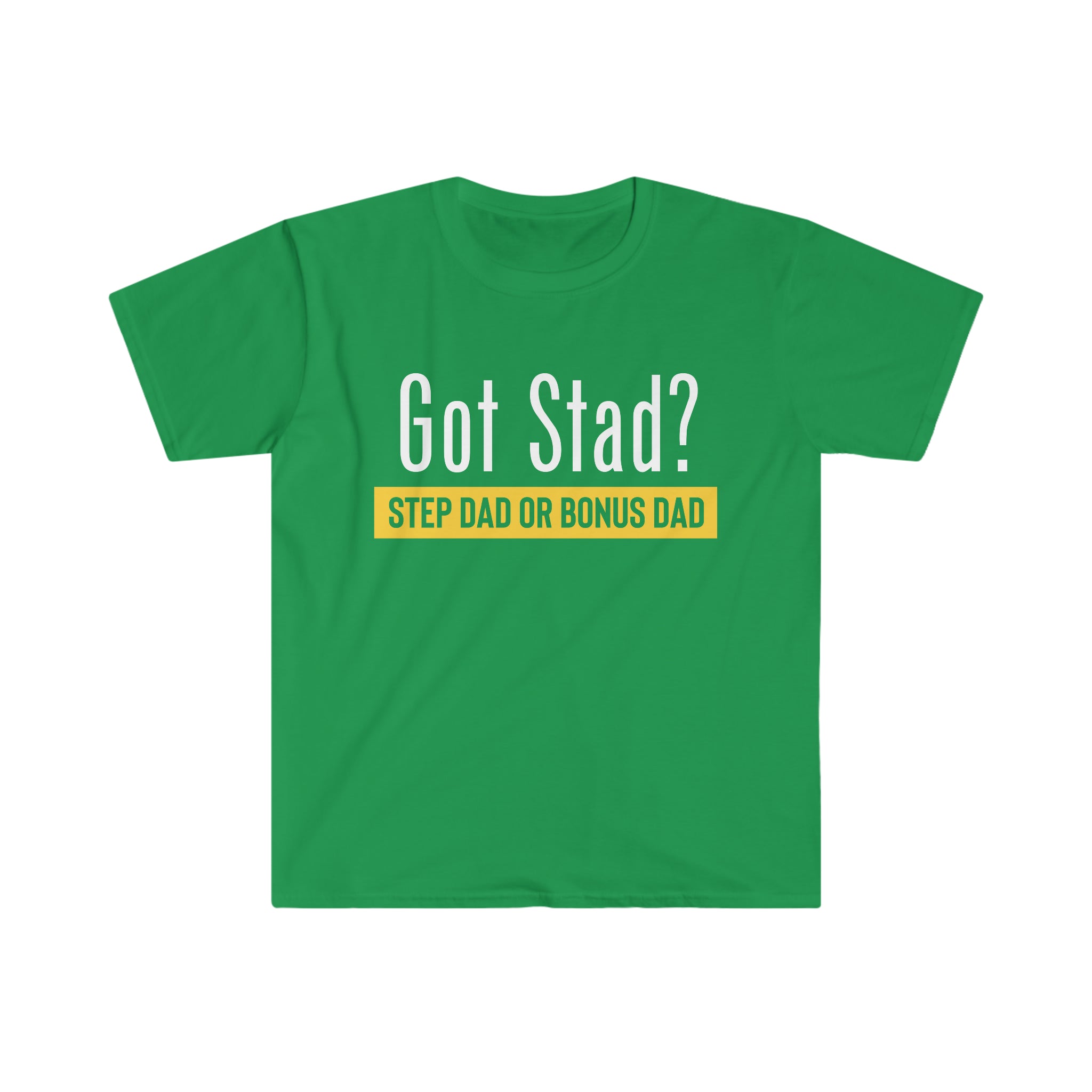 Fathers Day Gift Step Dad Unisex Softstyle T-Shirt Got Stad? Step Dad