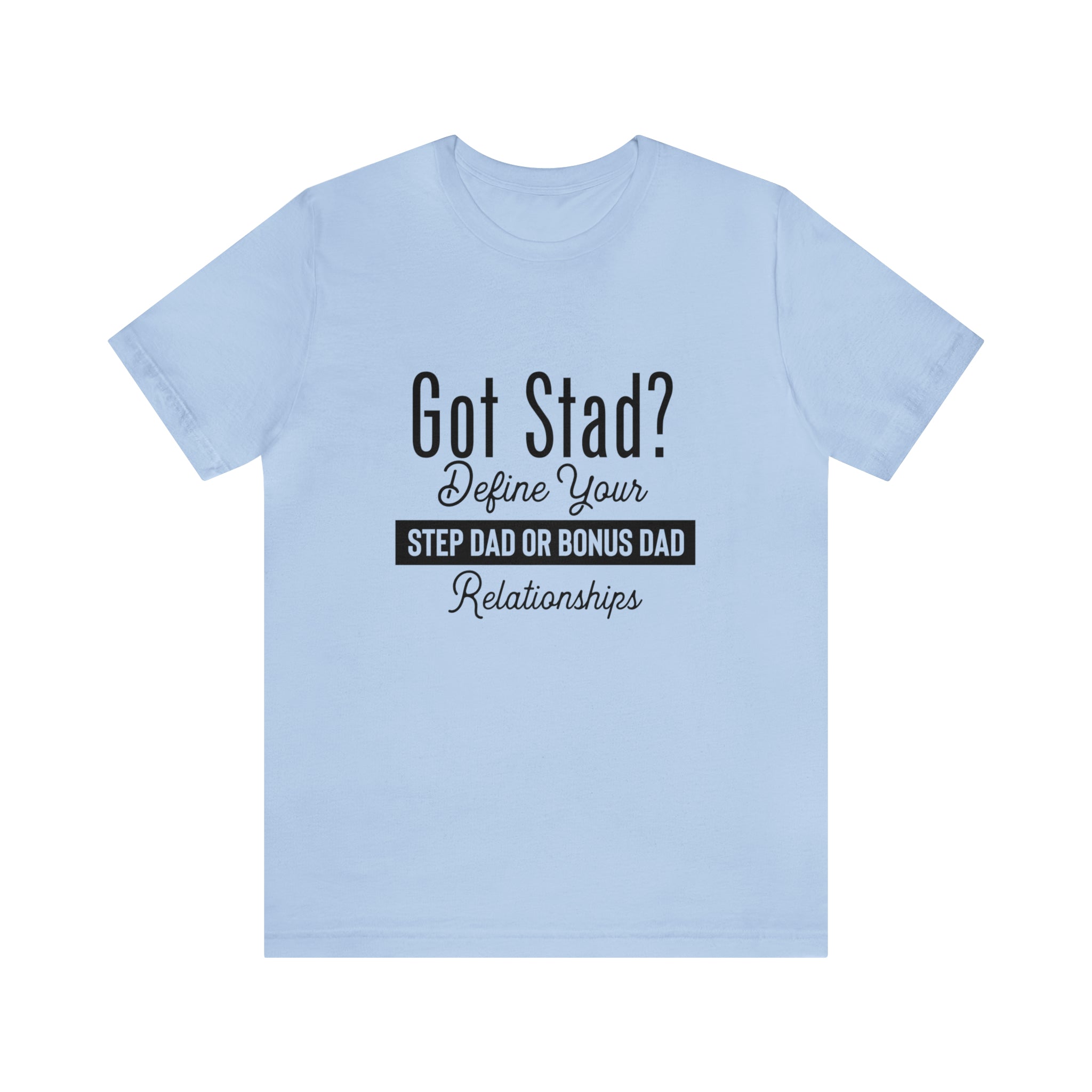 Fathers Day Gift Step Dad Unisex Softstyle T-Shirt Got Stad? Step Dad