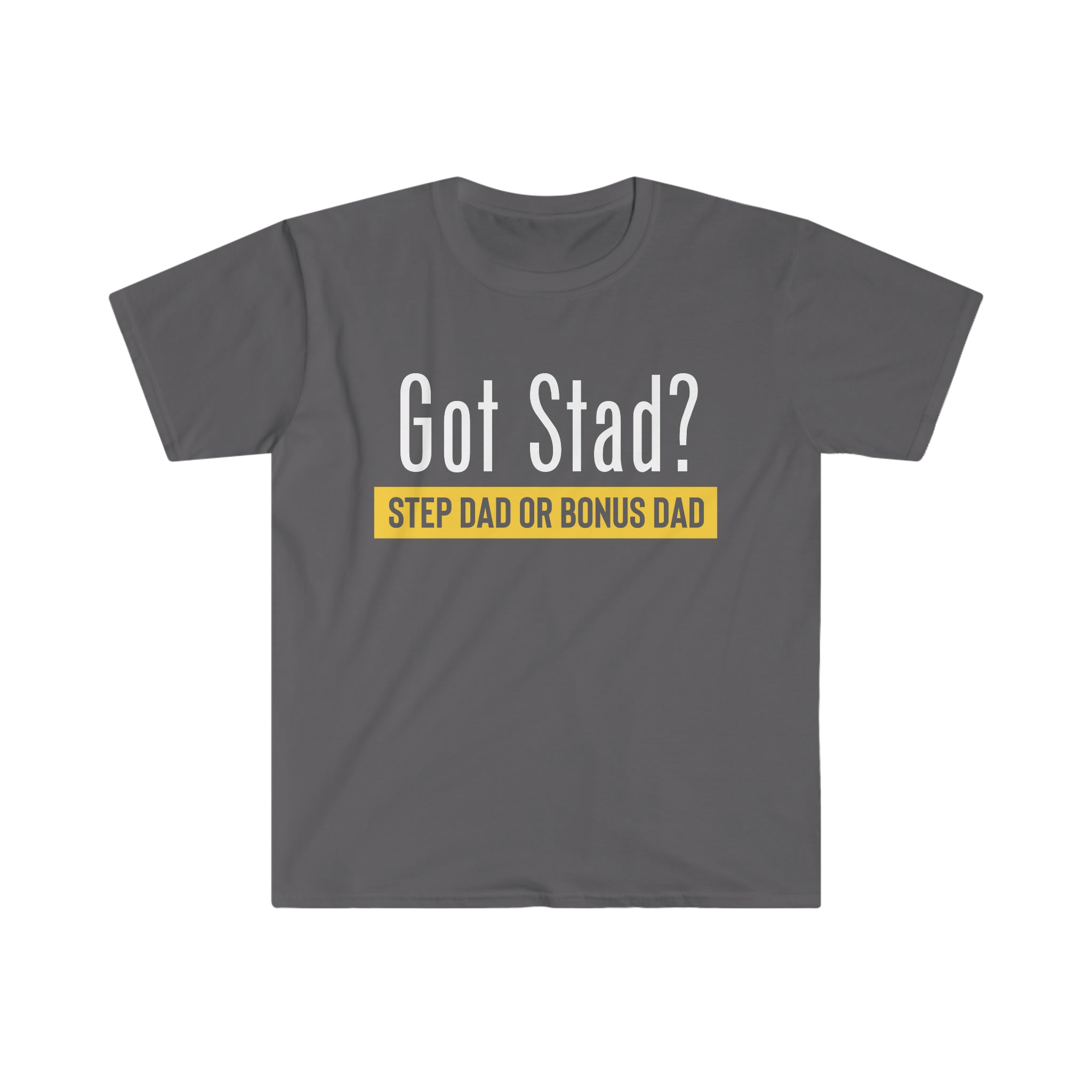 Fathers Day Gift Step Dad Unisex Softstyle T-Shirt Got Stad? Step Dad