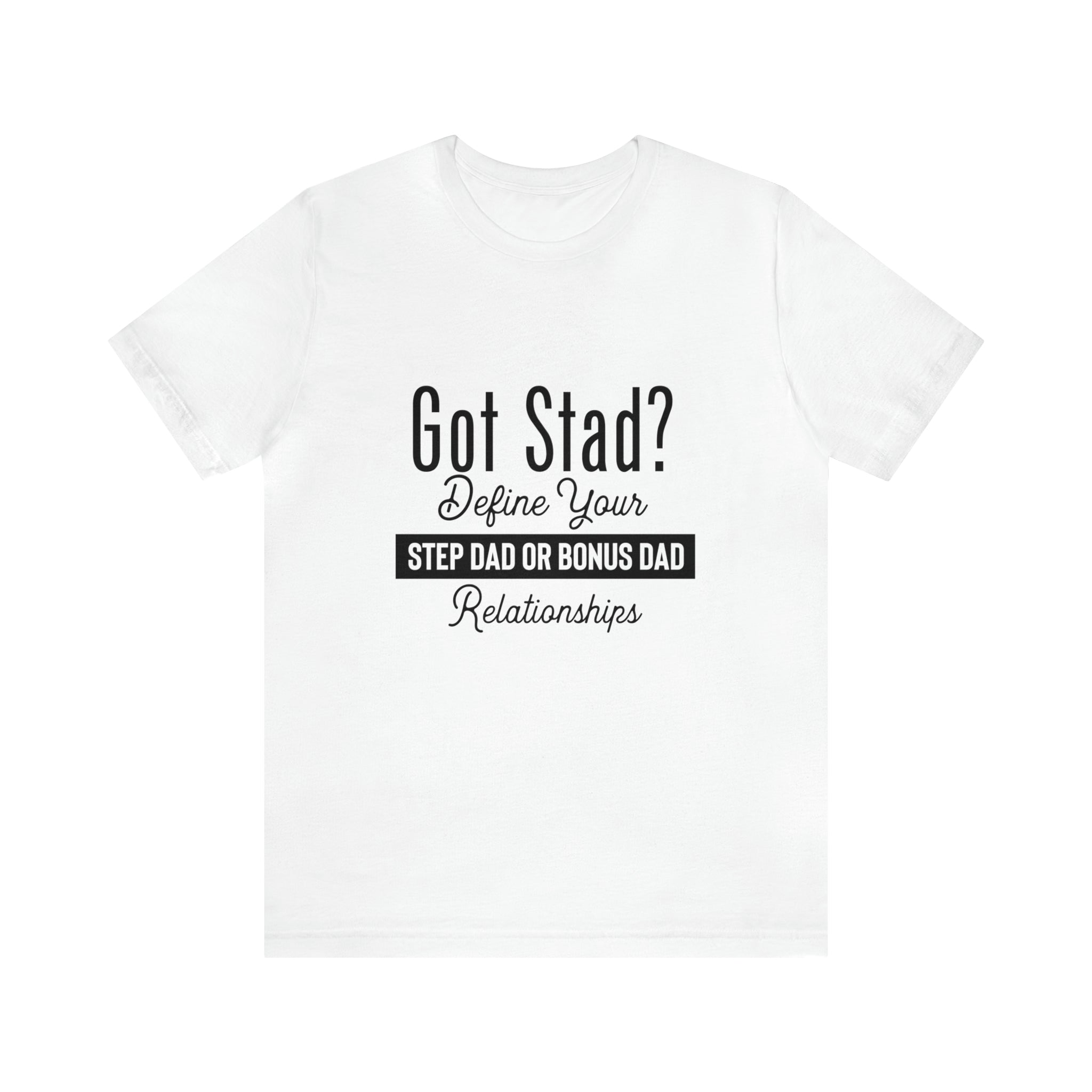 Fathers Day Gift Step Dad Unisex Softstyle T-Shirt Got Stad? Step Dad