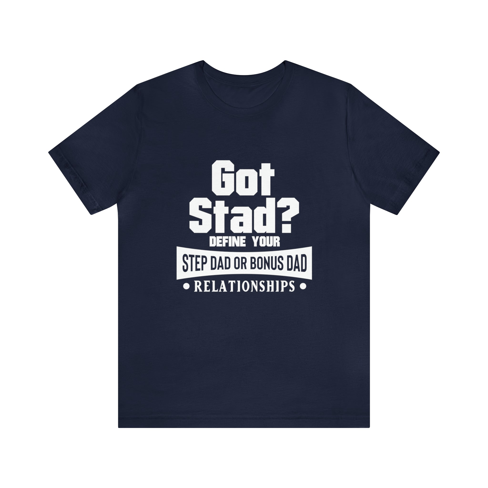 Fathers Day Gift Step Dad Unisex Softstyle T-Shirt Got Stad? Step Dad
