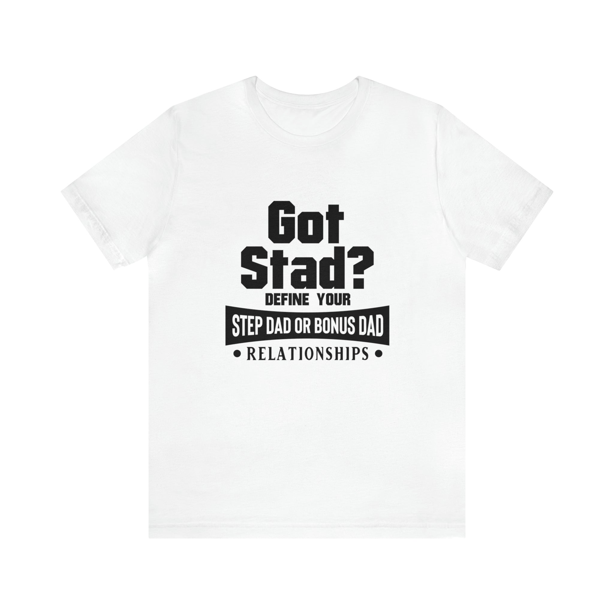 Fathers Day Gift Step Dad Unisex Softstyle T-Shirt Got Stad? Step Dad