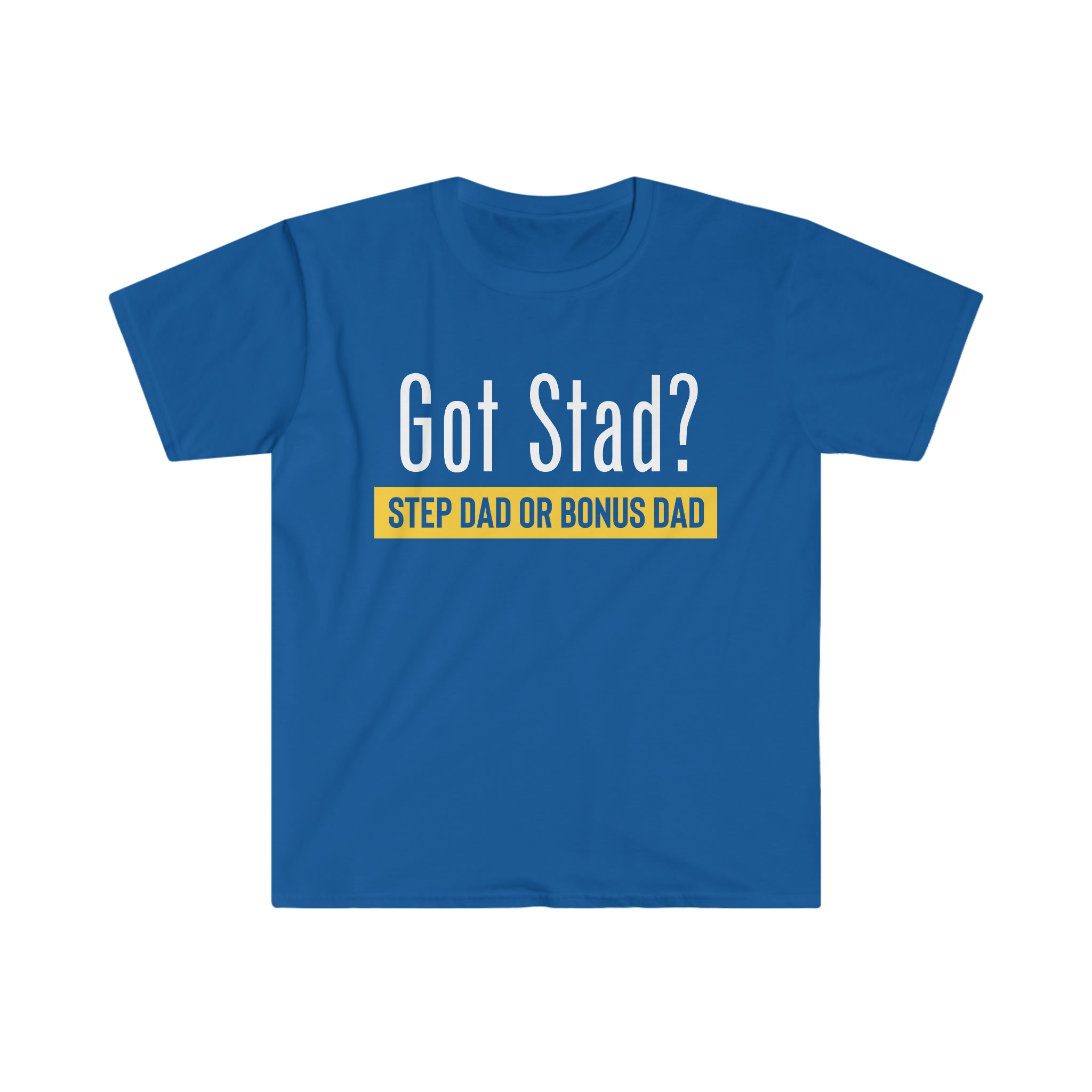 Fathers Day Gift Step Dad Unisex Softstyle T-Shirt Got Stad? Step Dad