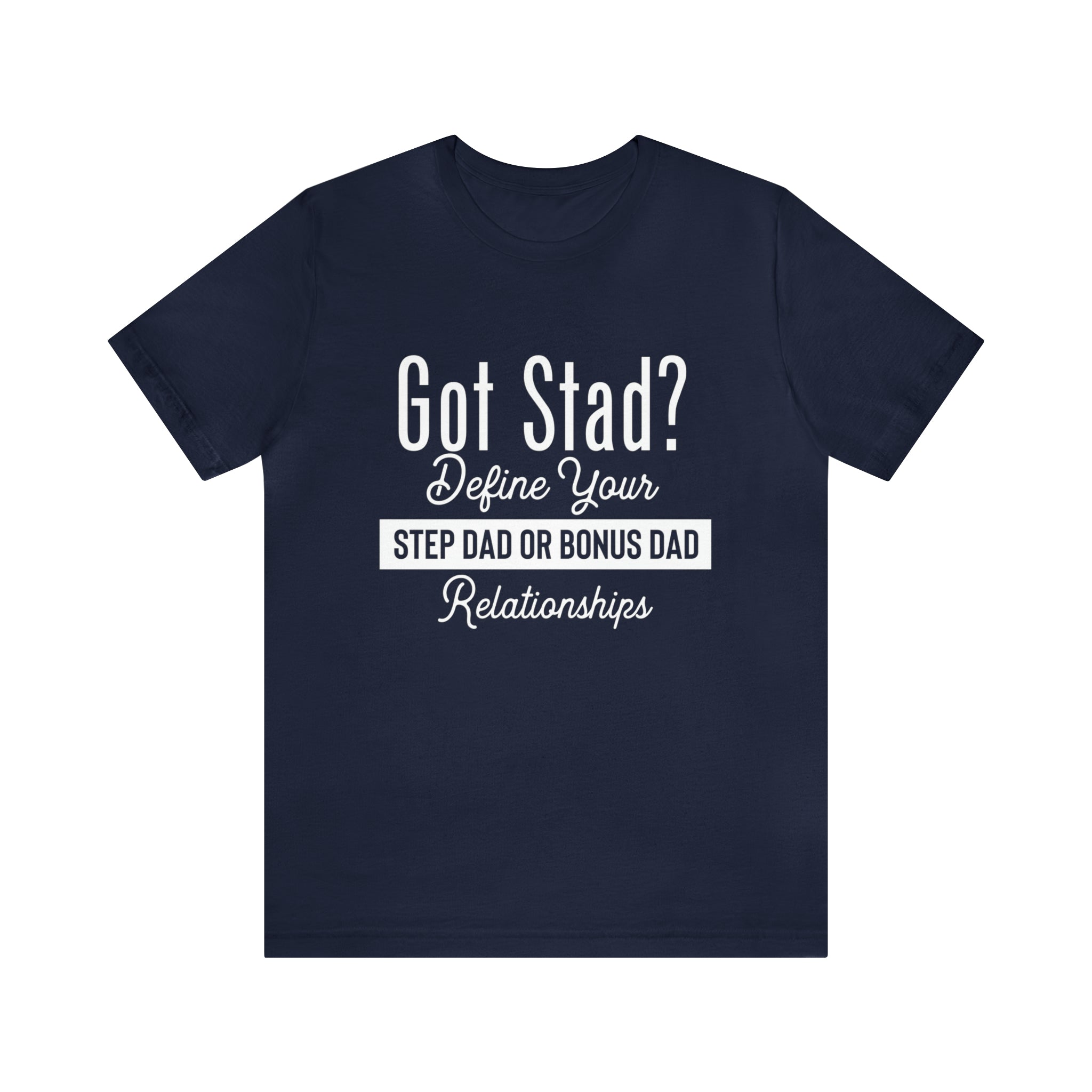 Fathers Day Gift Step Dad Unisex Softstyle T-Shirt Got Stad? Step Dad
